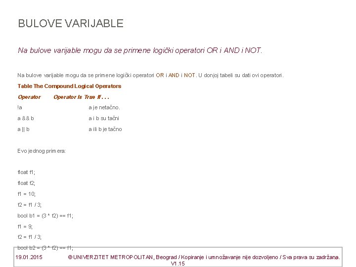 BULOVE VARIJABLE Na bulove varijable mogu da se primene logički operatori OR i AND