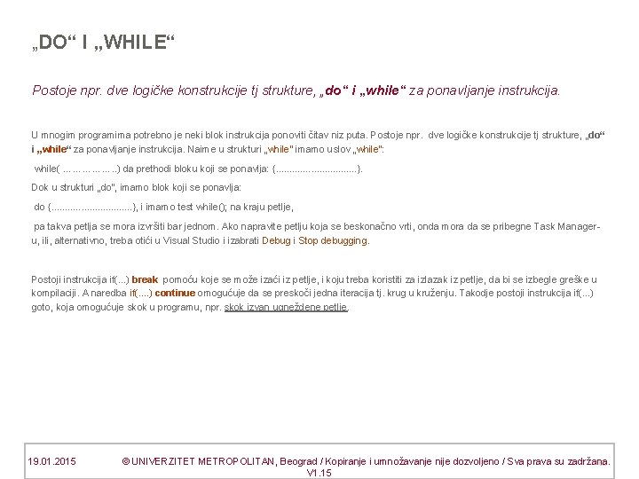 „DO“ I „WHILE“ Postoje npr. dve logičke konstrukcije tj strukture, „do“ i „while“ za