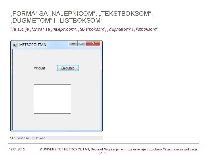 „FORMA“ SA „NALEPNICOM“, „TEKSTBOKSOM“, „DUGMETOM“ I „LISTBOKSOM“ Na slici je „forma“ sa „nalepnicom“, „tekstboksom“,