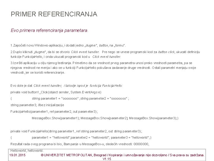 PRIMER REFERENCIRANJA Evo primera referenciranja parametara. 1. Započeti novu Windows-aplikaciju, i dodati jedno „dugme“,