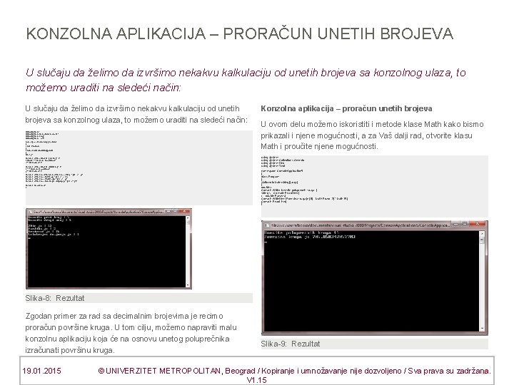 KONZOLNA APLIKACIJA – PRORAČUN UNETIH BROJEVA U slučaju da želimo da izvršimo nekakvu kalkulaciju