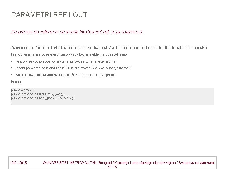 PARAMETRI REF I OUT Za prenos po referenci se koristi ključna reč ref, a