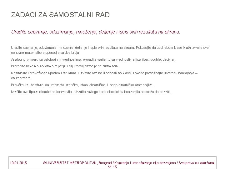 ZADACI ZA SAMOSTALNI RAD Uradite sabiranje, oduzimanje, množenje, deljenje i ispis svih rezultata na