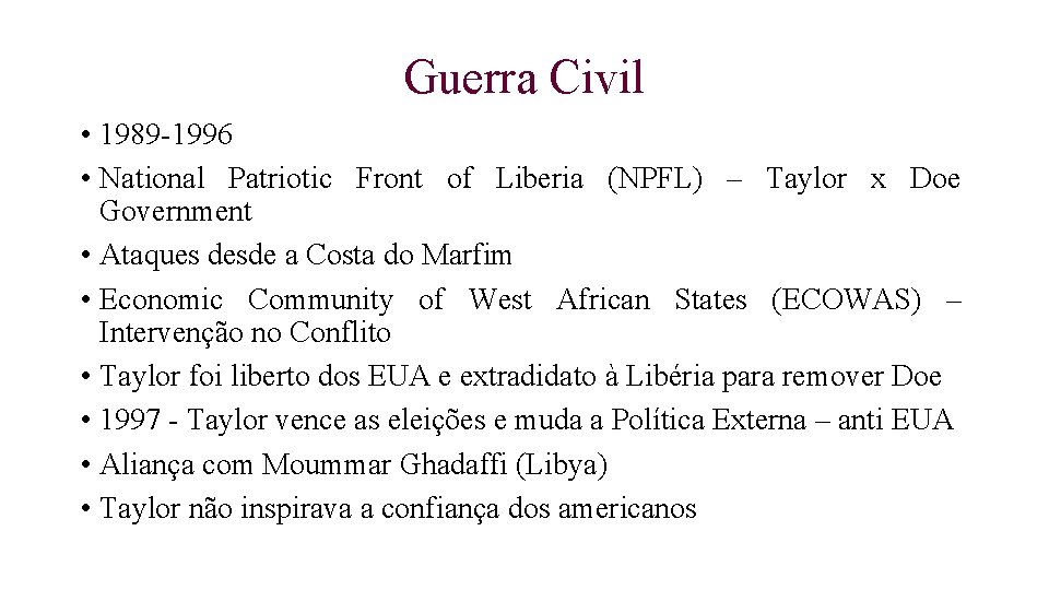 Guerra Civil • 1989 -1996 • National Patriotic Front of Liberia (NPFL) – Taylor