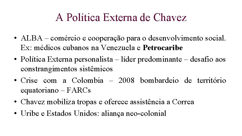 A Política Externa de Chavez • ALBA – comércio e cooperação para o desenvolvimento