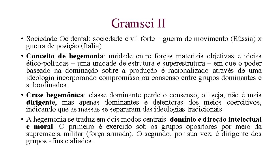 Gramsci II • Sociedade Ocidental: sociedade civil forte – guerra de movimento (Rússia) x