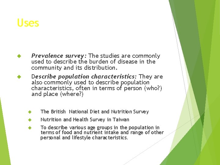 Uses Prevalence survey: The studies are commonly used to describe the burden of disease