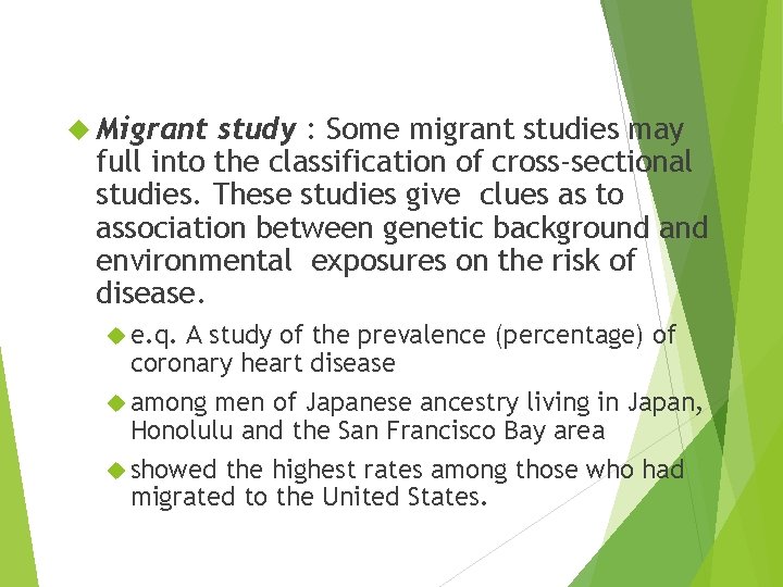  Migrant study : Some migrant studies may full into the classification of cross-sectional