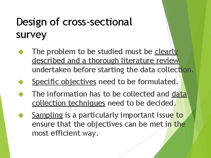 Design of cross-sectional survey The problem to be studied must be clearly described and