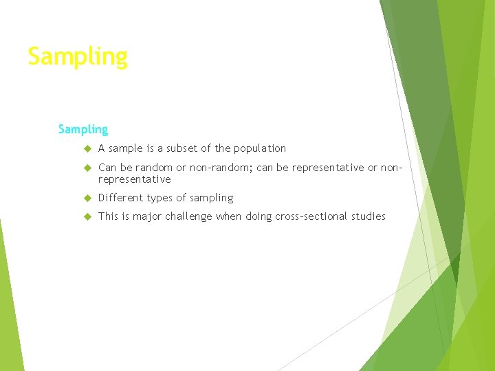 Sampling A sample is a subset of the population Can be random or non-random;