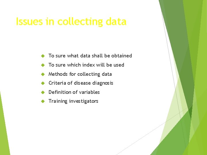 Issues in collecting data To sure what data shall be obtained To sure which