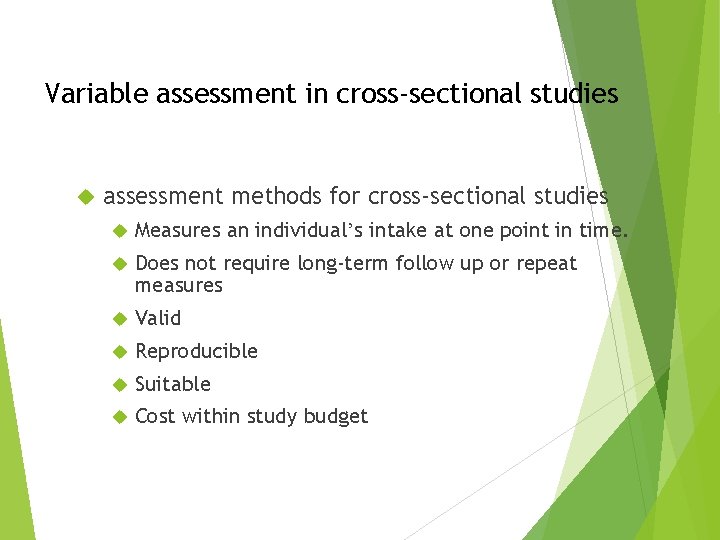 Variable assessment in cross-sectional studies assessment methods for cross-sectional studies Measures an individual’s intake