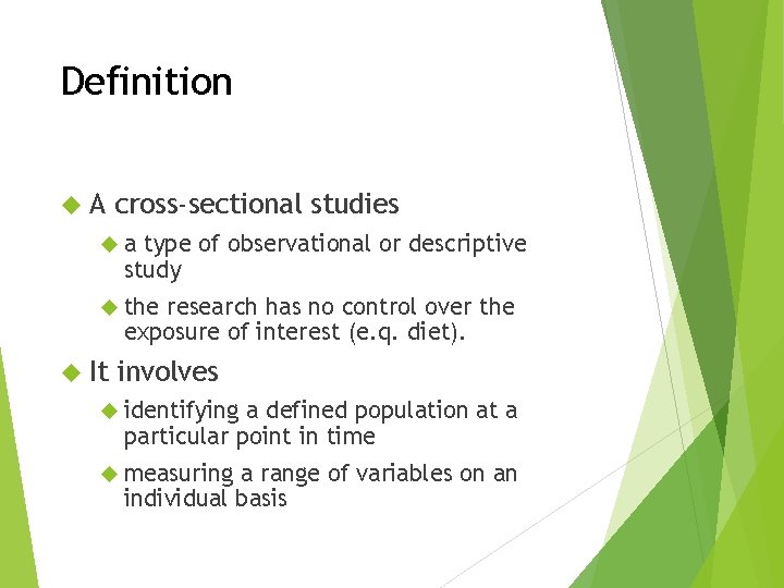 Definition A cross-sectional studies a type of observational or descriptive study the research has