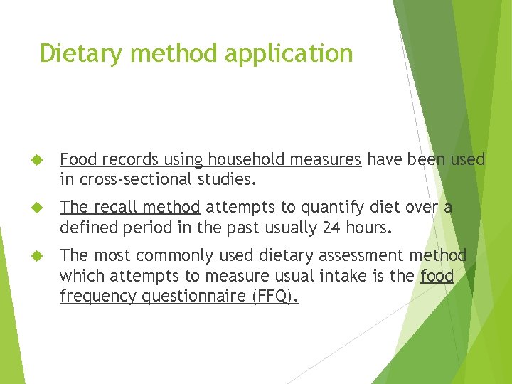 Dietary method application Food records using household measures have been used in cross-sectional studies.