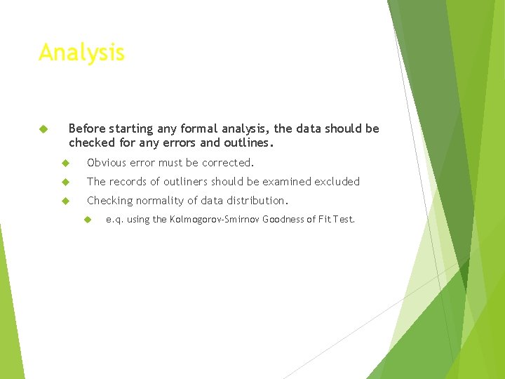 Analysis Before starting any formal analysis, the data should be checked for any errors