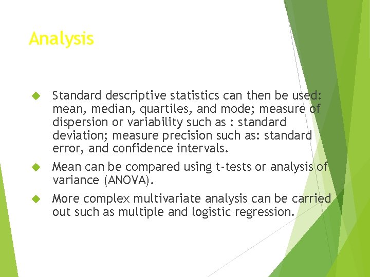 Analysis Standard descriptive statistics can then be used: mean, median, quartiles, and mode; measure