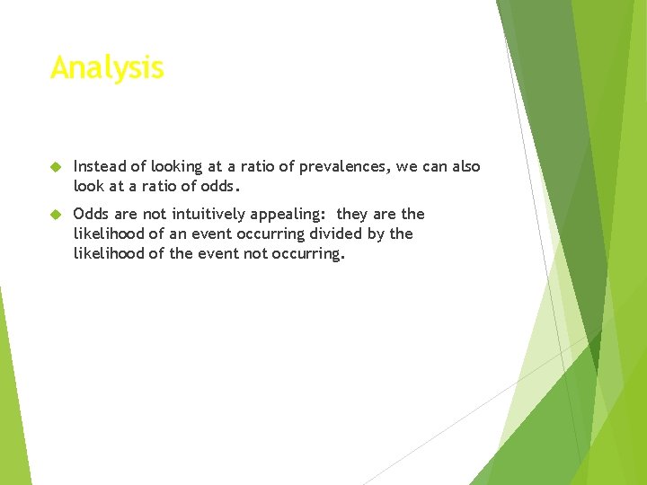 Analysis Instead of looking at a ratio of prevalences, we can also look at