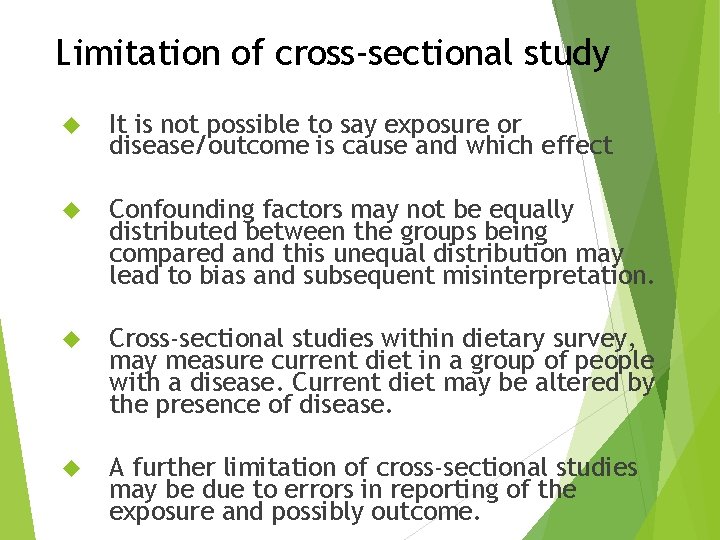 Limitation of cross-sectional study It is not possible to say exposure or disease/outcome is