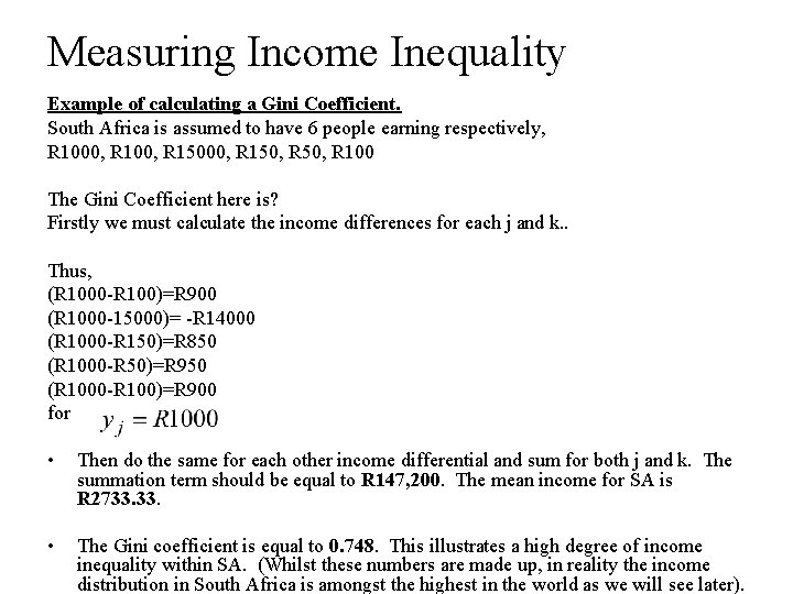 Measuring Income Inequality Example of calculating a Gini Coefficient. South Africa is assumed to