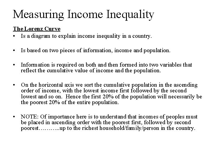 Measuring Income Inequality The Lorenz Curve • Is a diagram to explain income inequality