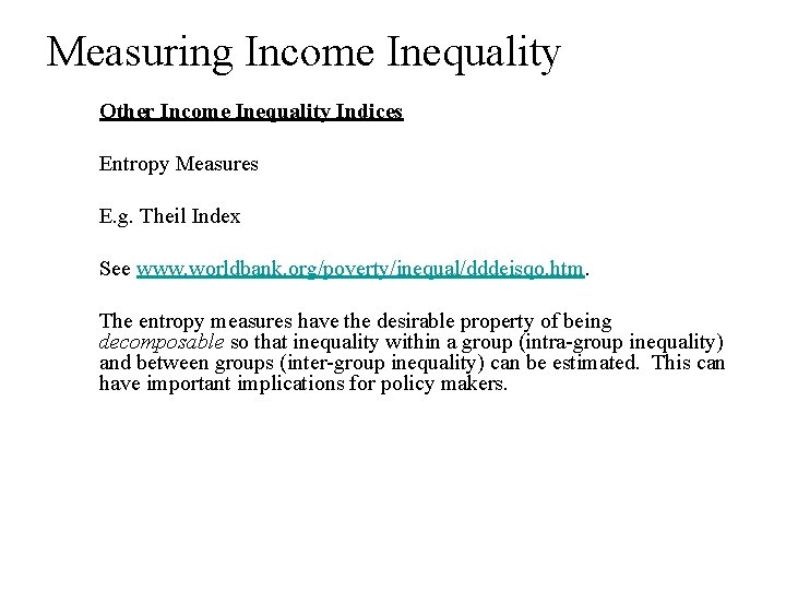 Measuring Income Inequality Other Income Inequality Indices Entropy Measures E. g. Theil Index See