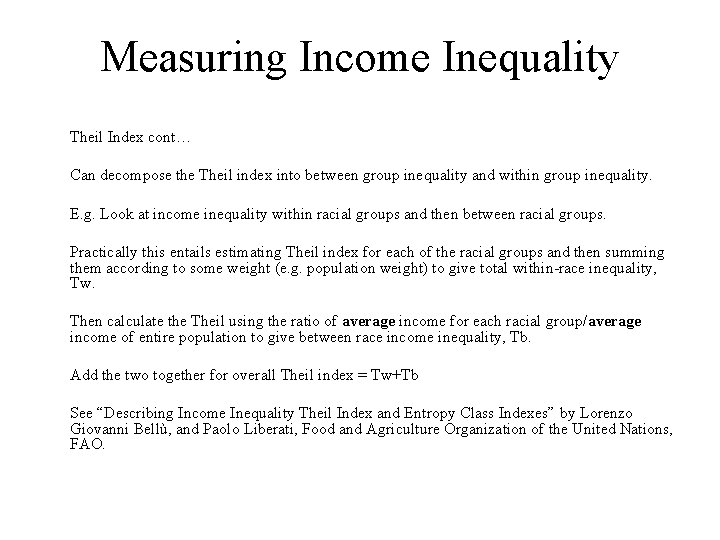 Measuring Income Inequality Theil Index cont… Can decompose the Theil index into between group