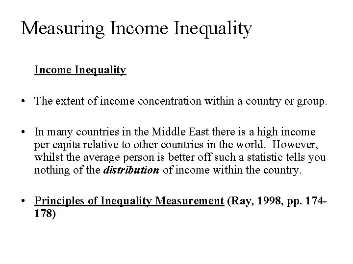 Measuring Income Inequality • The extent of income concentration within a country or group.