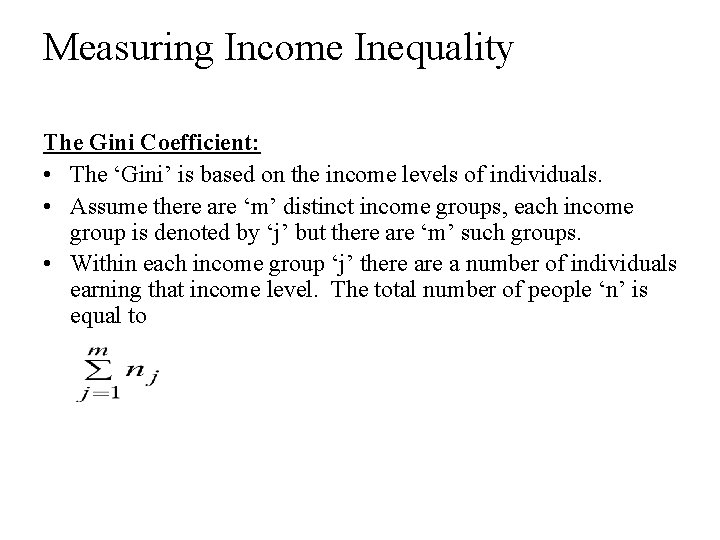 Measuring Income Inequality The Gini Coefficient: • The ‘Gini’ is based on the income