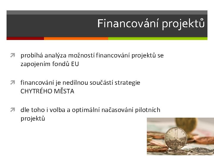 Financování projektů probíhá analýza možností financování projektů se zapojením fondů EU financování je nedílnou
