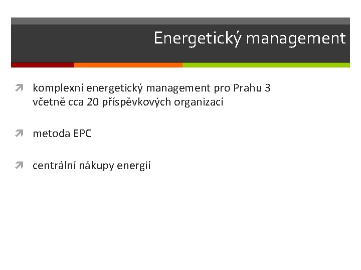 Energetický management komplexní energetický management pro Prahu 3 včetně cca 20 příspěvkových organizací metoda