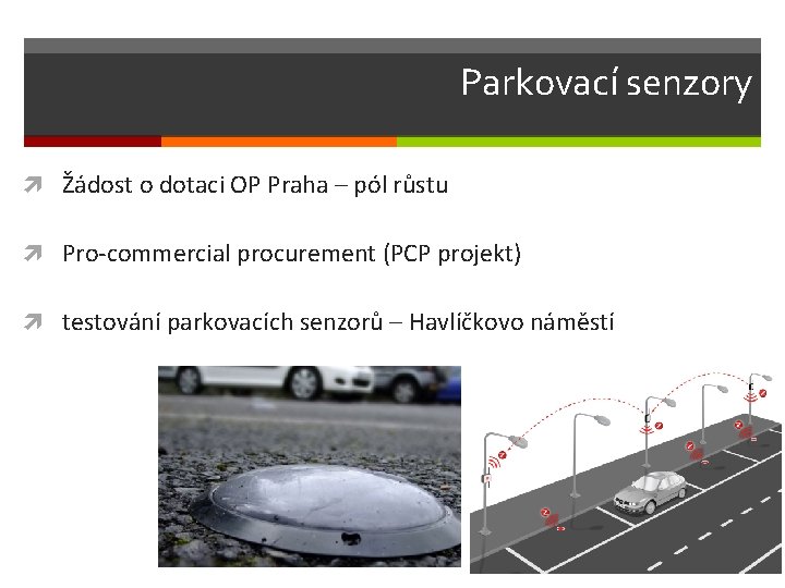 Parkovací senzory Žádost o dotaci OP Praha – pól růstu Pro-commercial procurement (PCP projekt)