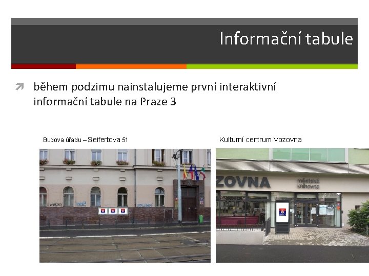 Informační tabule během podzimu nainstalujeme první interaktivní informační tabule na Praze 3 Budova úřadu