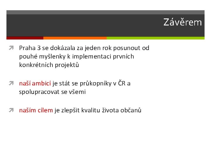 Závěrem Praha 3 se dokázala za jeden rok posunout od pouhé myšlenky k implementaci