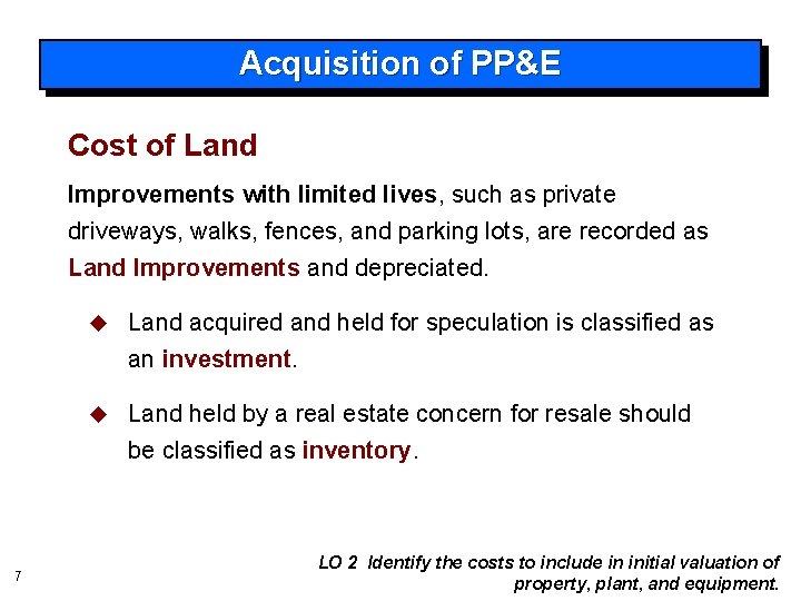 Acquisition of PP&E Cost of Land Improvements with limited lives, such as private driveways,