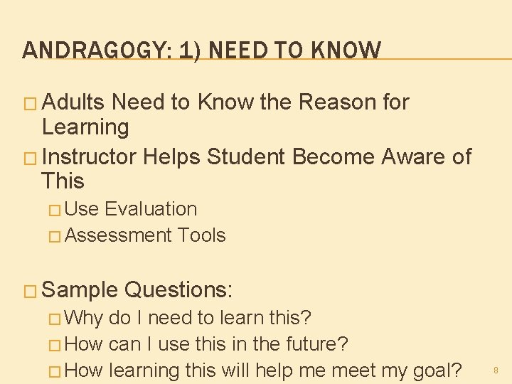 ANDRAGOGY: 1) NEED TO KNOW � Adults Need to Know the Reason for Learning