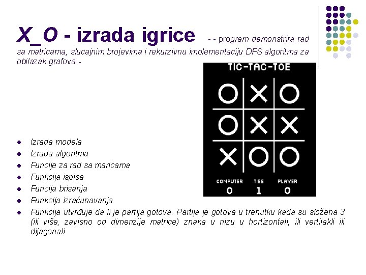 X_O - izrada igrice - - program demonstrira rad sa matricama, slucajnim brojevima i