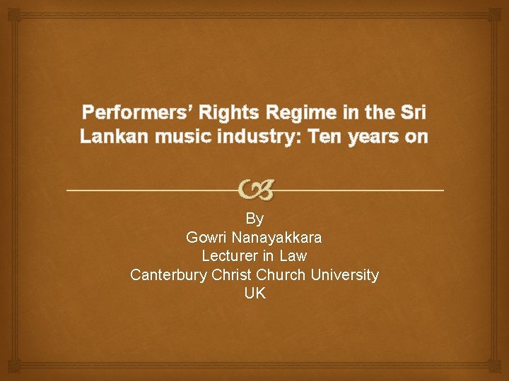 Performers’ Rights Regime in the Sri Lankan music industry: Ten years on By Gowri