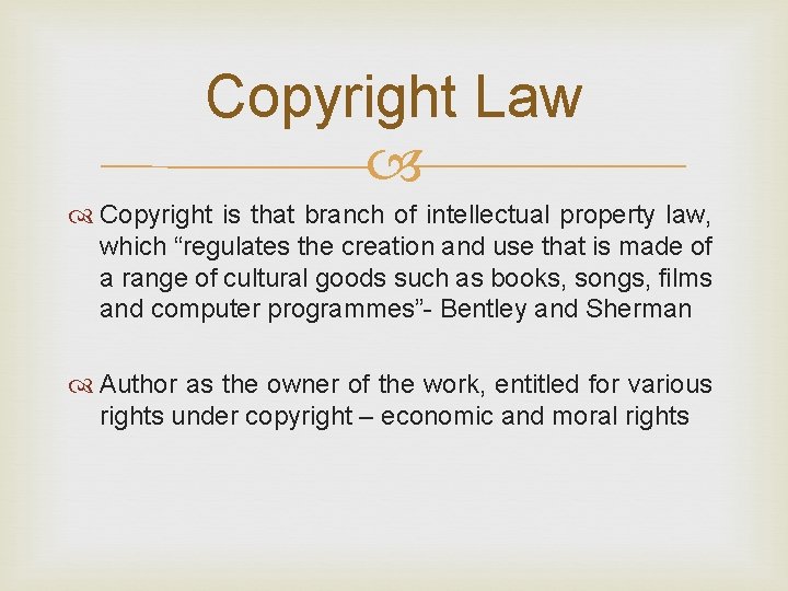 Copyright Law Copyright is that branch of intellectual property law, which “regulates the creation