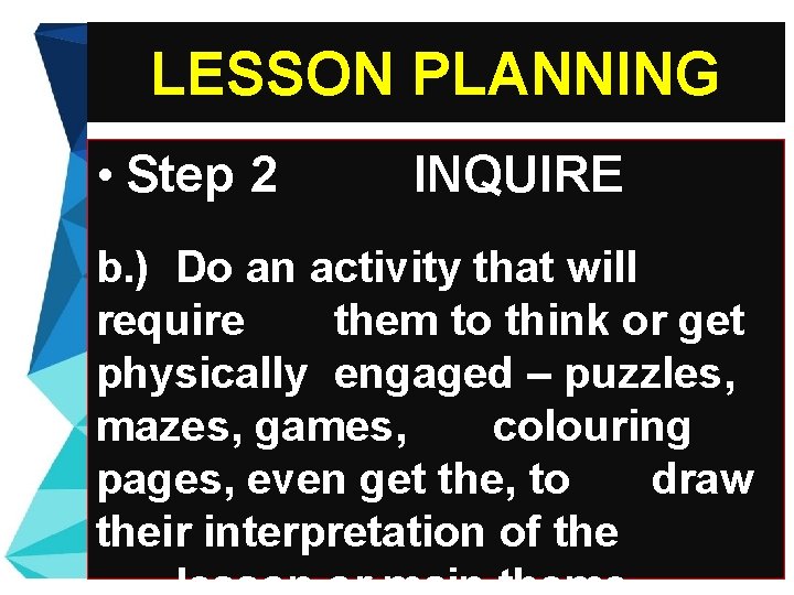 LESSON PLANNING • Step 2 INQUIRE b. ) Do an activity that will require