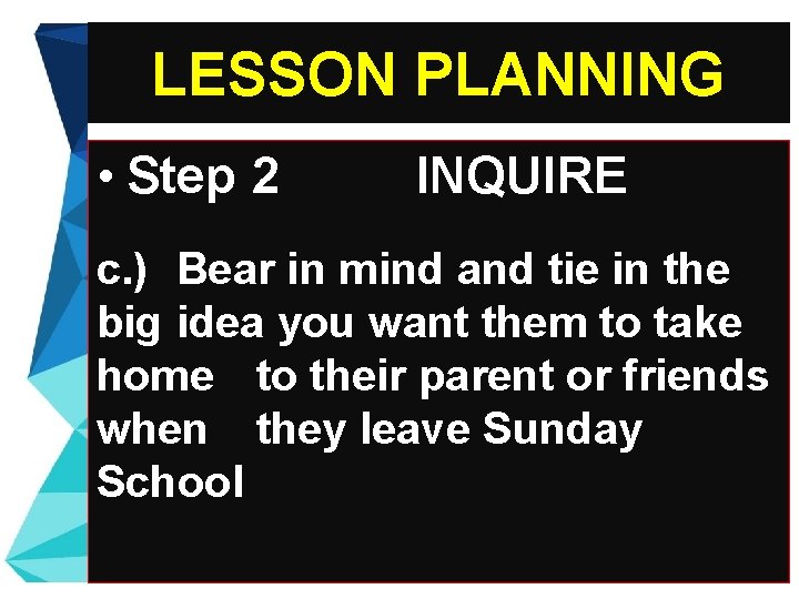 LESSON PLANNING • Step 2 INQUIRE c. ) Bear in mind and tie in