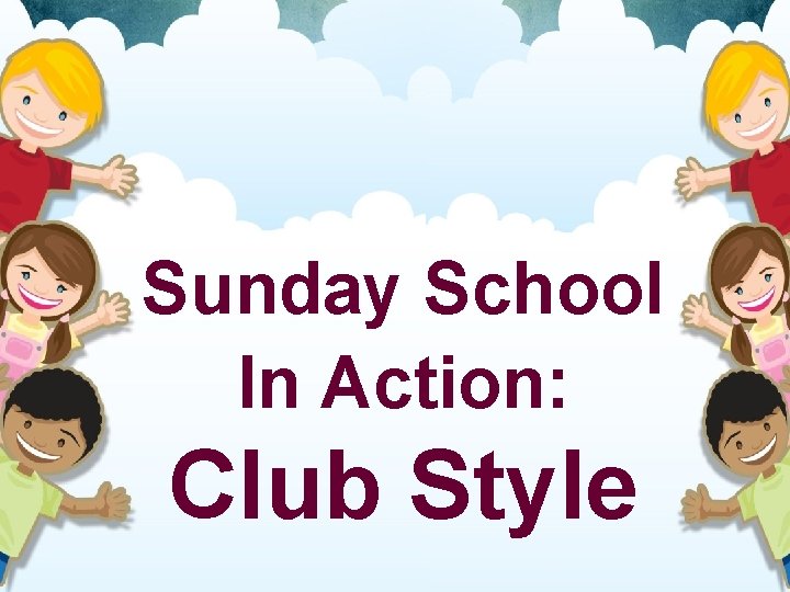 Sunday School In Action: Club Style 