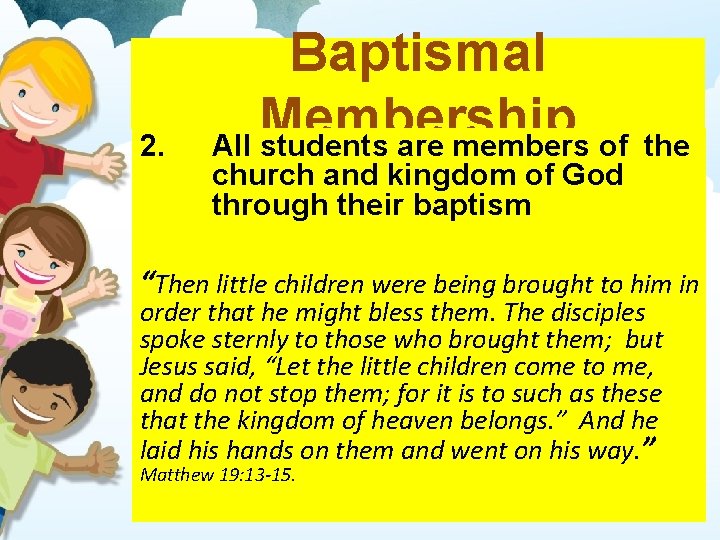 2. Baptismal Membership All students are members of the church and kingdom of God
