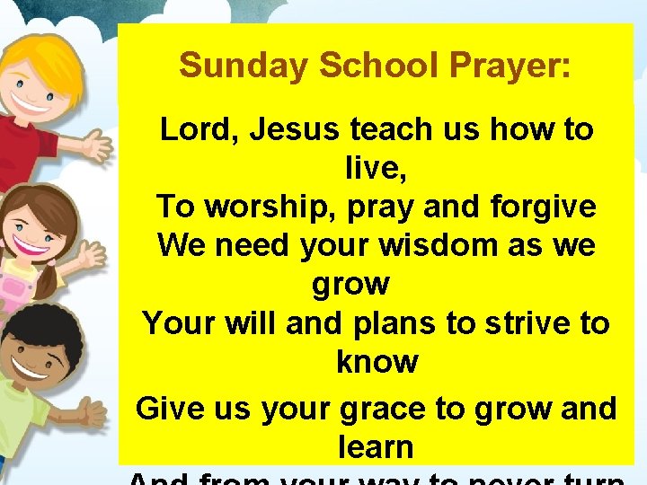 Sunday School Prayer: Lord, Jesus teach us how to live, To worship, pray and