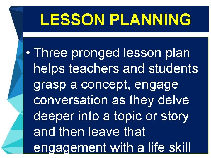 LESSON PLANNING • Three pronged lesson plan helps teachers and students grasp a concept,