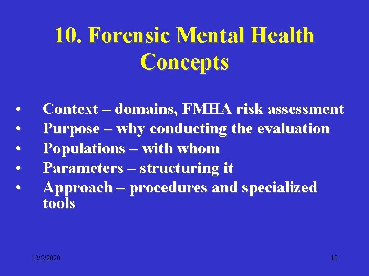 10. Forensic Mental Health Concepts • • • Context – domains, FMHA risk assessment