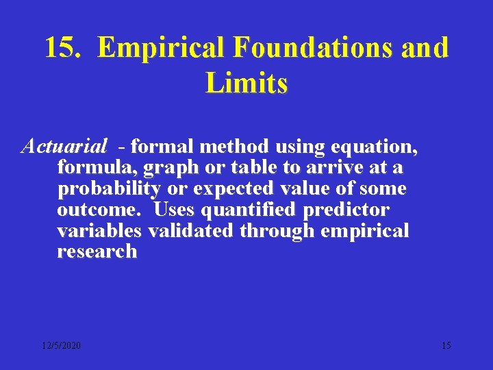 15. Empirical Foundations and Limits Actuarial - formal method using equation, formula, graph or