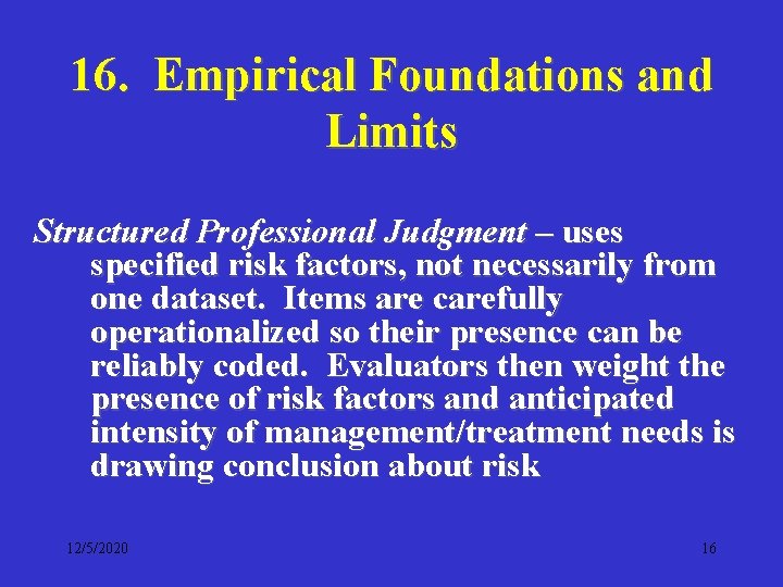 16. Empirical Foundations and Limits Structured Professional Judgment – uses specified risk factors, not