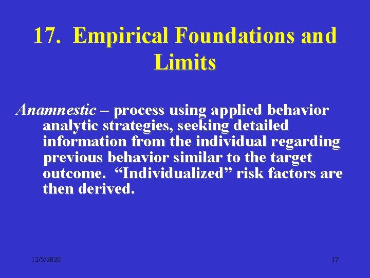 17. Empirical Foundations and Limits Anamnestic – process using applied behavior analytic strategies, seeking