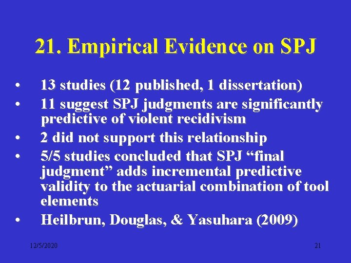 21. Empirical Evidence on SPJ • • • 13 studies (12 published, 1 dissertation)