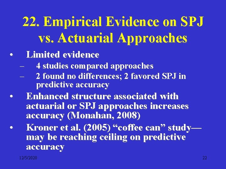 22. Empirical Evidence on SPJ vs. Actuarial Approaches • Limited evidence – – •